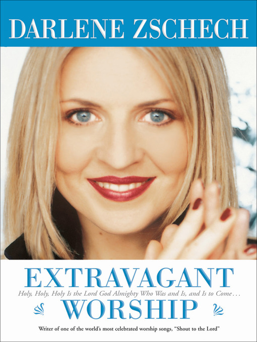 Title details for Extravagant Worship by Darlene Zschech - Available
